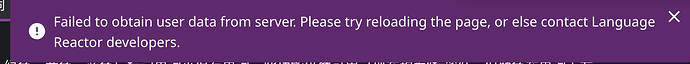 Failed to obtain user data from server. Please try reloading the page, or eise contact Language X